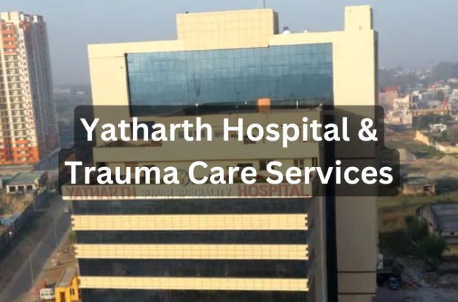 Yatharth Hospital & Trauma Care